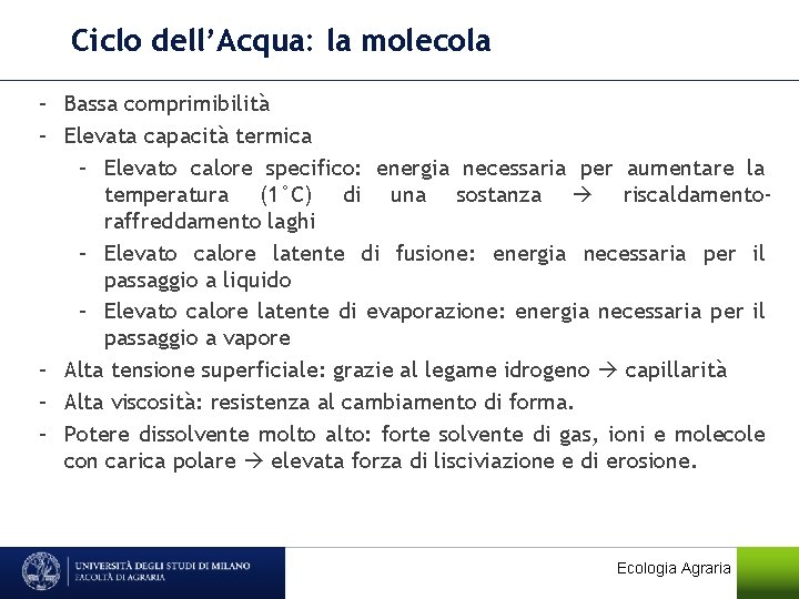 Ciclo dell’Acqua: la molecola – Bassa comprimibilità – Elevata capacità termica – Elevato calore