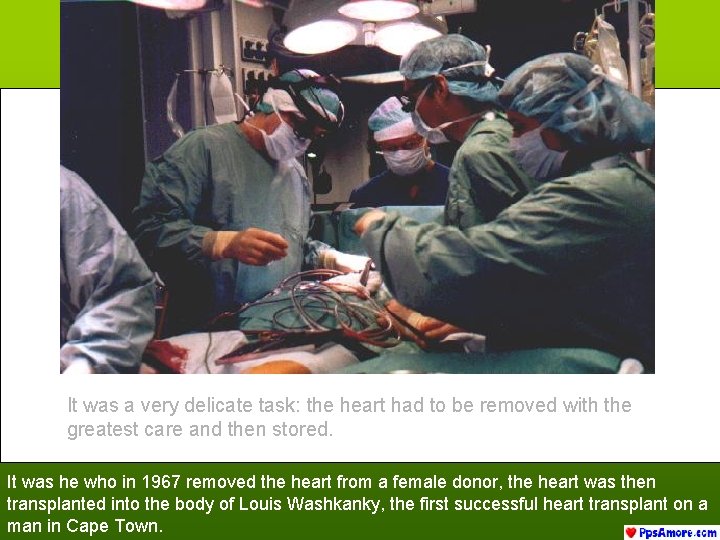 It was a very delicate task: the heart had to be removed with the