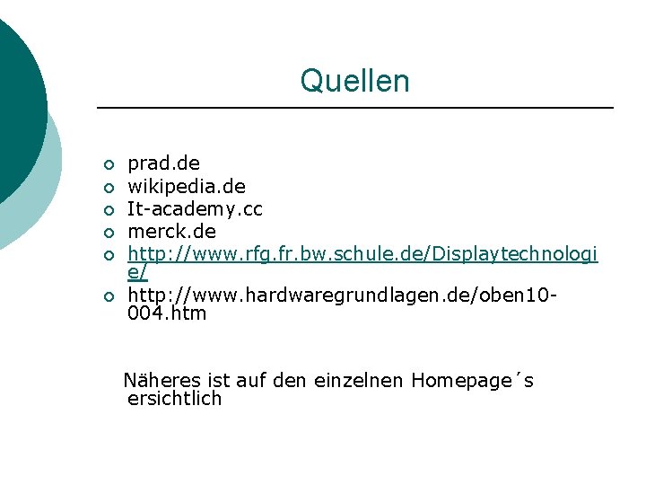 Quellen ¡ ¡ ¡ prad. de wikipedia. de It-academy. cc merck. de http: //www.