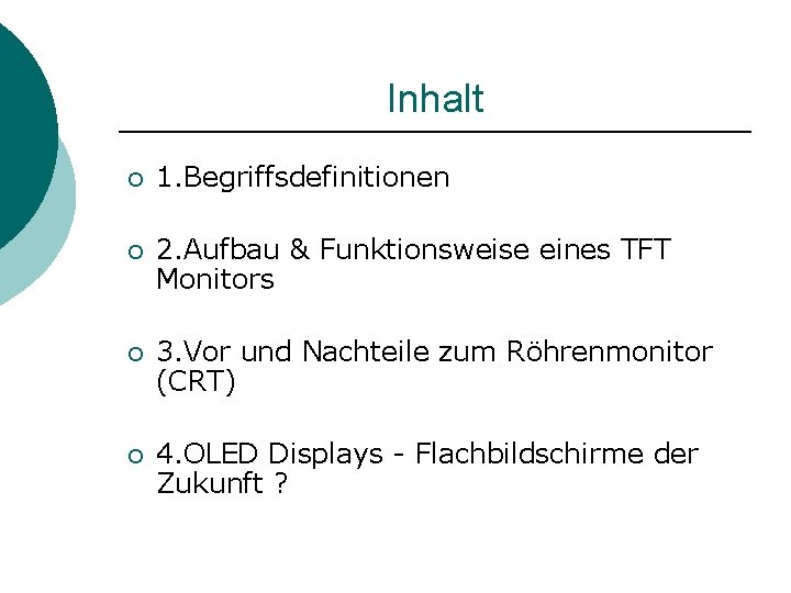 Inhalt ¡ 1. Begriffsdefinitionen ¡ 2. Aufbau & Funktionsweise eines TFT Monitors ¡ 3.