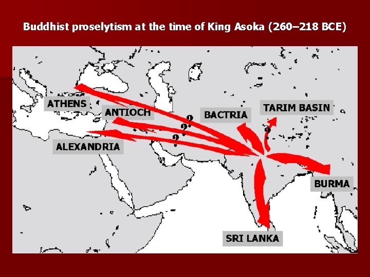 Buddhist proselytism at the time of King Asoka (260– 218 BCE) 