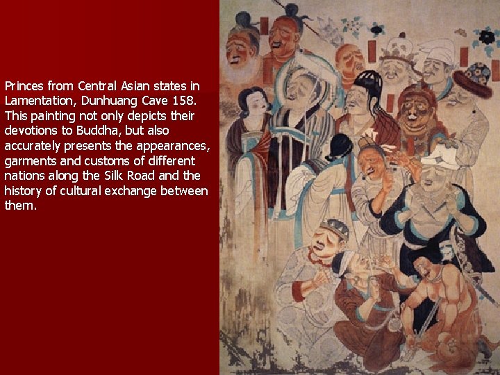 Princes from Central Asian states in Lamentation, Dunhuang Cave 158. This painting not only