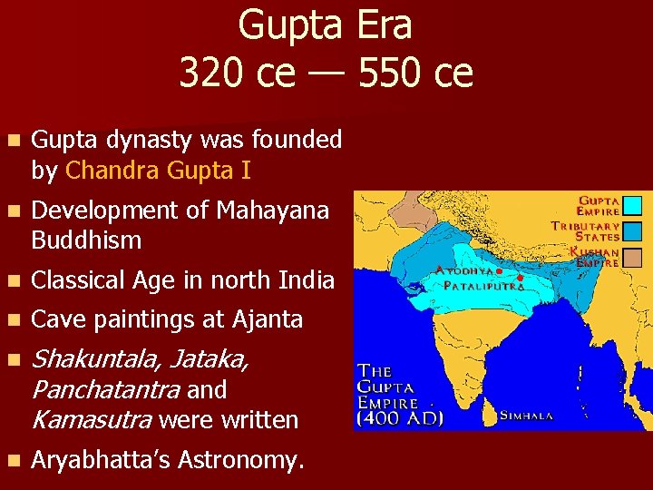 Gupta Era 320 ce — 550 ce n Gupta dynasty was founded by Chandra