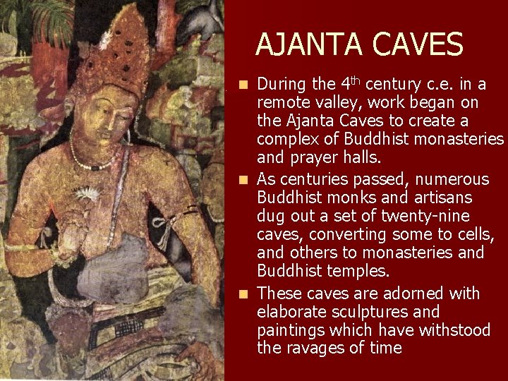 AJANTA CAVES. During the 4 th century c. e. in a remote valley, work AJANTA CAVES. During the 4 th century c. e. in a remote valley, work