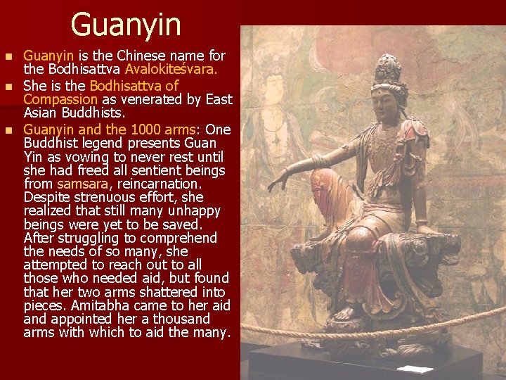 Guanyin is the Chinese name for the Bodhisattva Avalokiteśvara. n She is the Bodhisattva Guanyin is the Chinese name for the Bodhisattva Avalokiteśvara. n She is the Bodhisattva