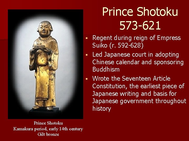 Prince Shotoku 573 -621 Regent during reign of Empress Suiko (r. 592 -628) §