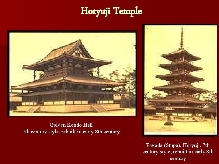 Horyuji Temple Golden Kondo Hall 7 th century style, rebuilt in early 8 th Horyuji Temple Golden Kondo Hall 7 th century style, rebuilt in early 8 th