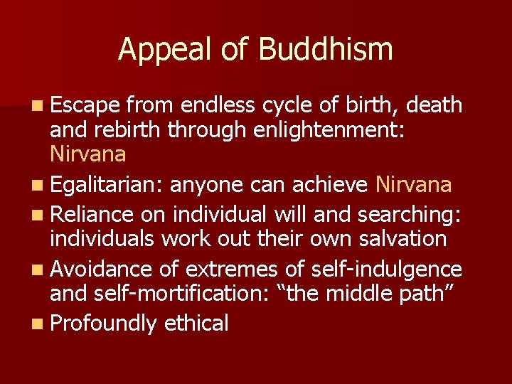 Appeal of Buddhism n Escape from endless cycle of birth, death and rebirth through