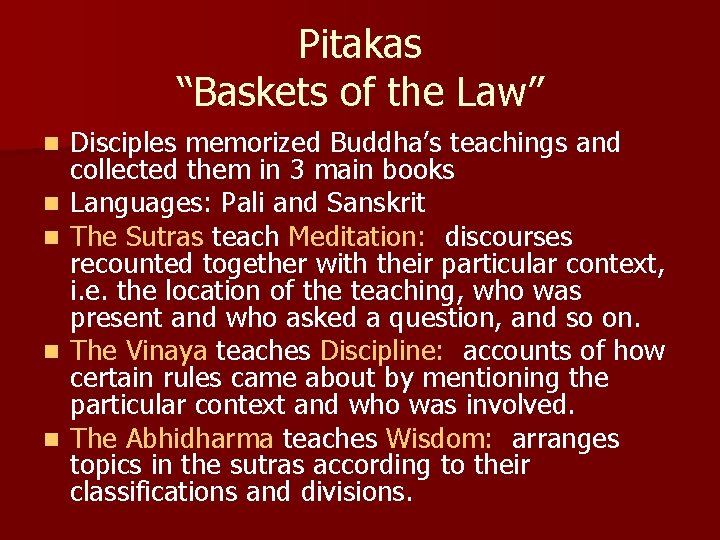 Pitakas “Baskets of the Law” n n n Disciples memorized Buddha’s teachings and collected