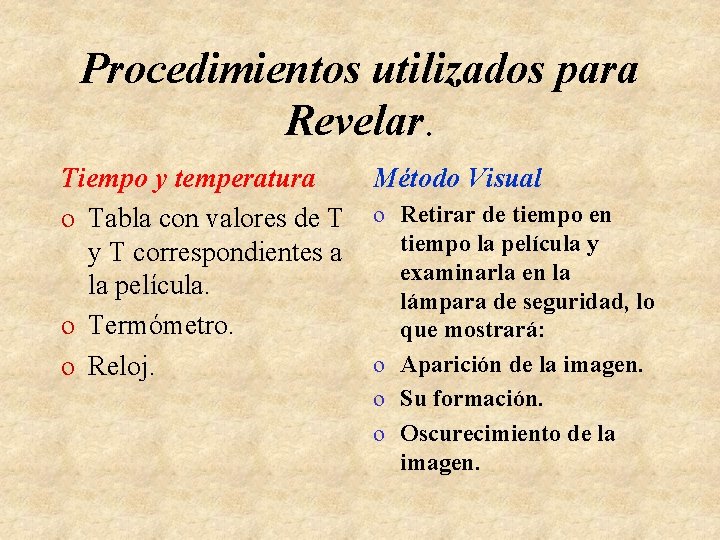 Procedimientos utilizados para Revelar. Tiempo y temperatura o Tabla con valores de T y