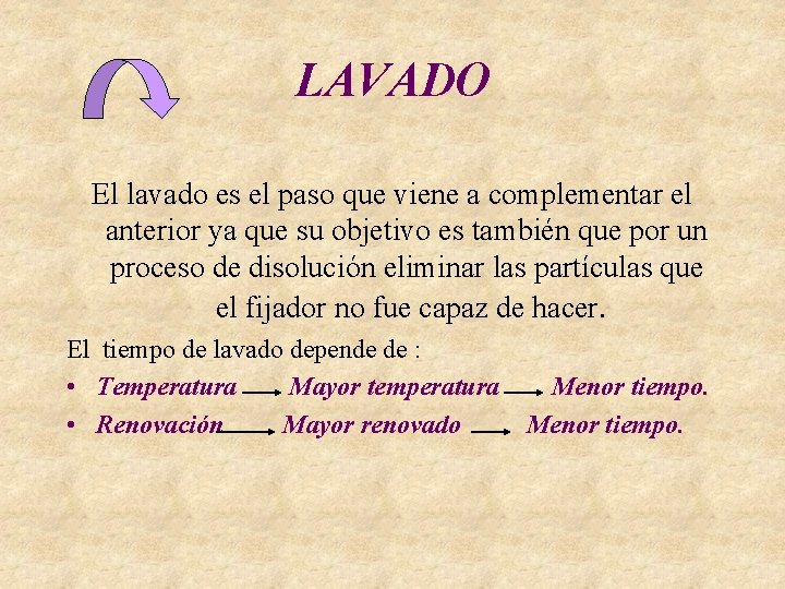 LAVADO El lavado es el paso que viene a complementar el anterior ya que