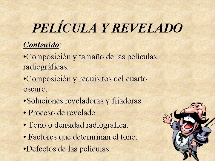 PELÍCULA Y REVELADO Contenido: • Composición y tamaño de las películas radiográficas. • Composición