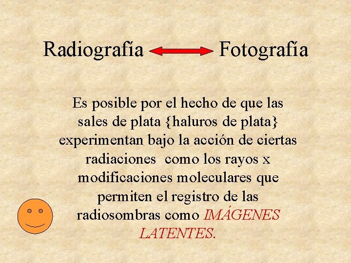 Radiografía Fotografía Es posible por el hecho de que las sales de plata {haluros