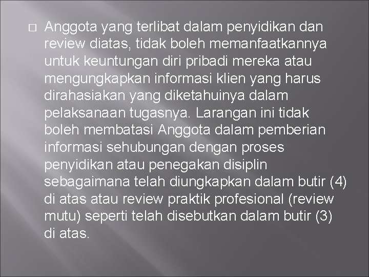 � Anggota yang terlibat dalam penyidikan dan review diatas, tidak boleh memanfaatkannya untuk keuntungan