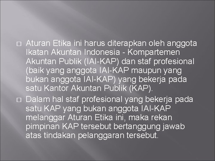 � � Aturan Etika ini harus diterapkan oleh anggota Ikatan Akuntan Indonesia - Kompartemen
