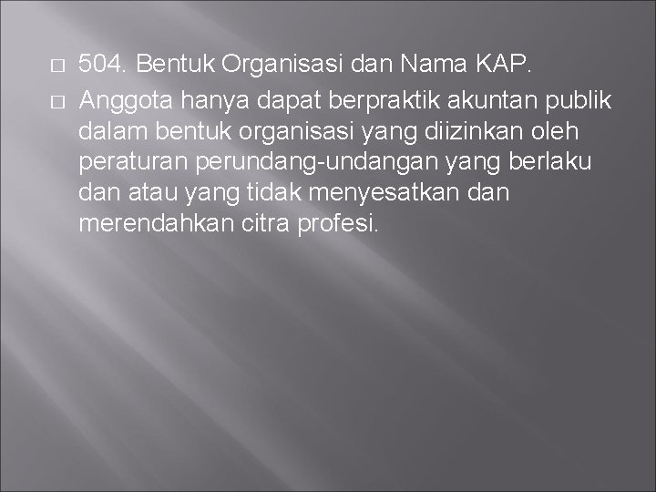 � � 504. Bentuk Organisasi dan Nama KAP. Anggota hanya dapat berpraktik akuntan publik