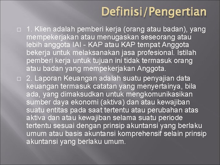 Definisi/Pengertian � � 1. Klien adalah pemberi kerja (orang atau badan), yang mempekerjakan atau