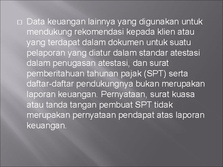 � Data keuangan lainnya yang digunakan untuk mendukung rekomendasi kepada klien atau yang terdapat