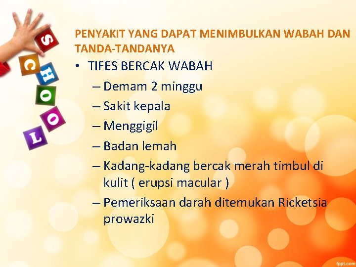 PENYAKIT YANG DAPAT MENIMBULKAN WABAH DAN TANDA-TANDANYA • TIFES BERCAK WABAH – Demam 2