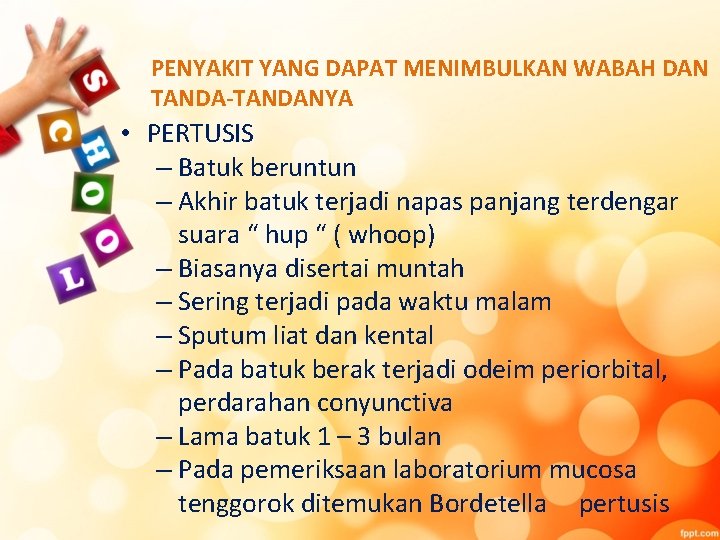 PENYAKIT YANG DAPAT MENIMBULKAN WABAH DAN TANDA-TANDANYA • PERTUSIS – Batuk beruntun – Akhir