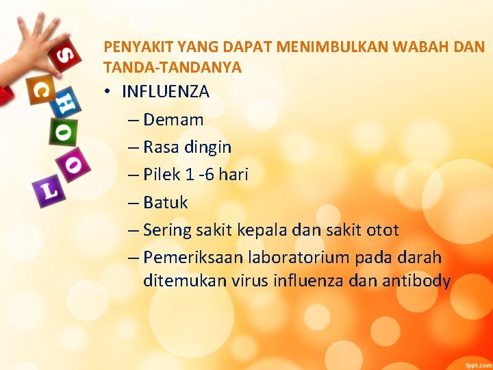 PENYAKIT YANG DAPAT MENIMBULKAN WABAH DAN TANDA-TANDANYA • INFLUENZA – Demam – Rasa dingin