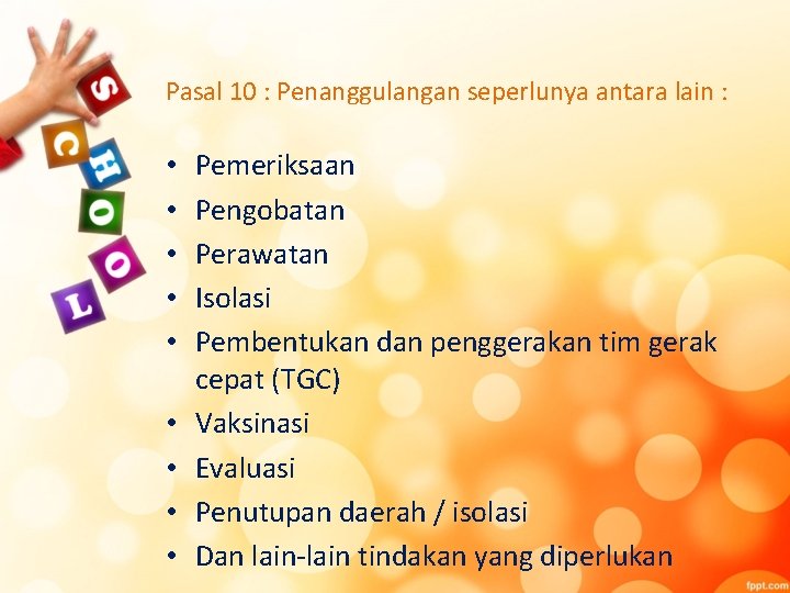 Pasal 10 : Penanggulangan seperlunya antara lain : • • • Pemeriksaan Pengobatan Perawatan