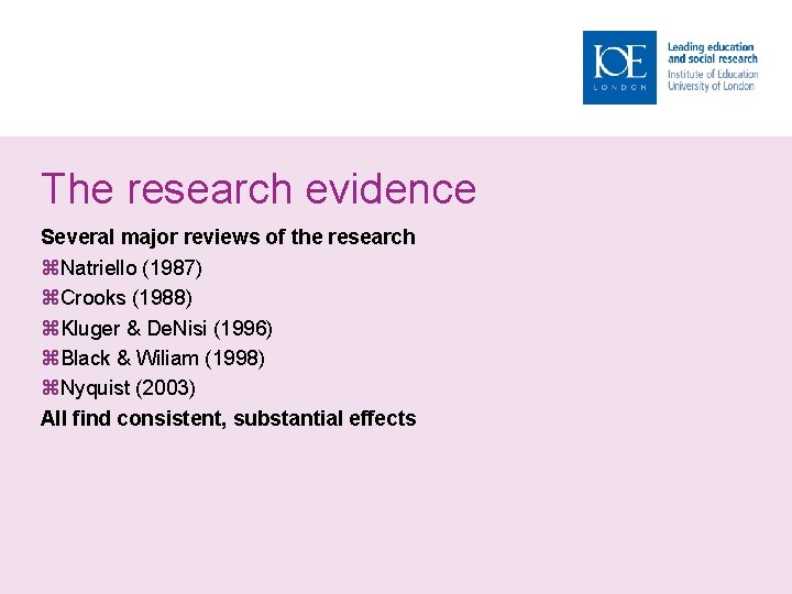 The research evidence Several major reviews of the research Natriello (1987) Crooks (1988) Kluger