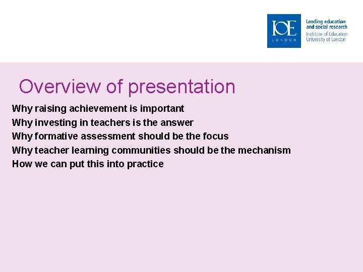 Overview of presentation Why raising achievement is important Why investing in teachers is the