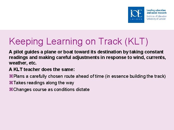 Keeping Learning on Track (KLT) A pilot guides a plane or boat toward its