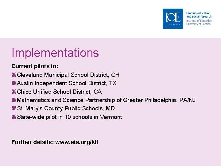 Implementations Current pilots in: Cleveland Municipal School District, OH Austin Independent School District, TX