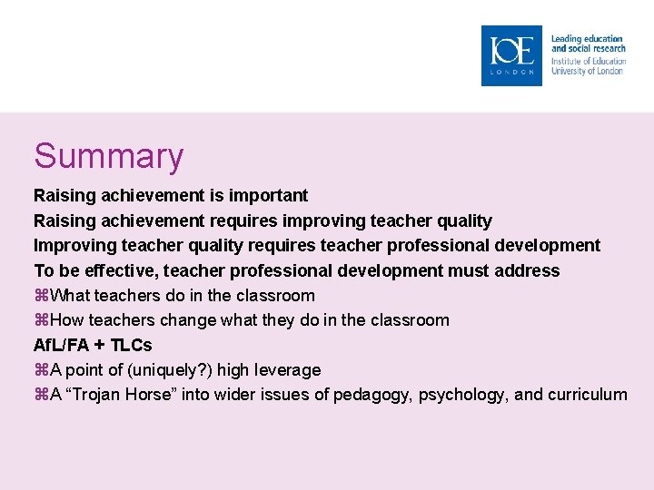 Summary Raising achievement is important Raising achievement requires improving teacher quality Improving teacher quality