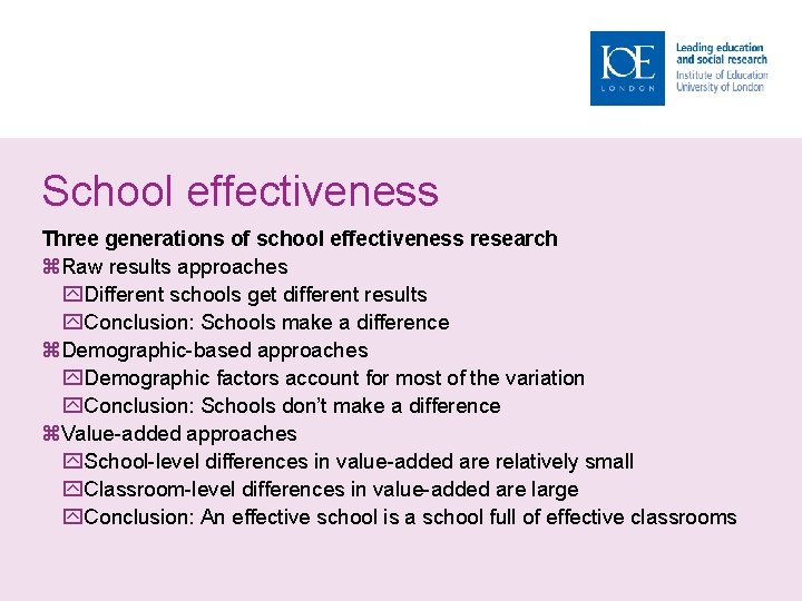 School effectiveness Three generations of school effectiveness research Raw results approaches Different schools get