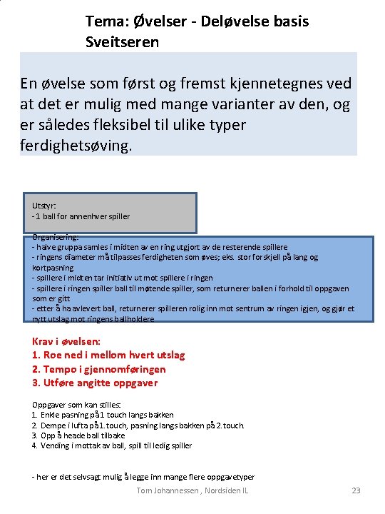 Tema: Øvelser - Deløvelse basis Sveitseren En øvelse som først og fremst kjennetegnes ved