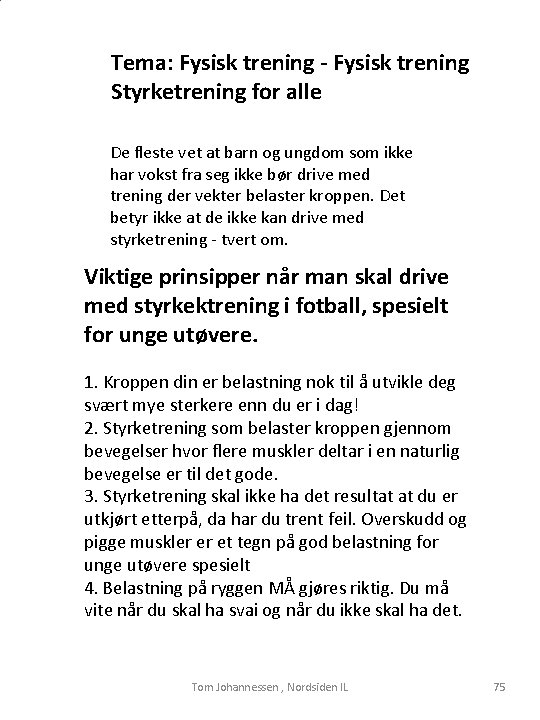 Tema: Fysisk trening - Fysisk trening Styrketrening for alle De fleste vet at barn