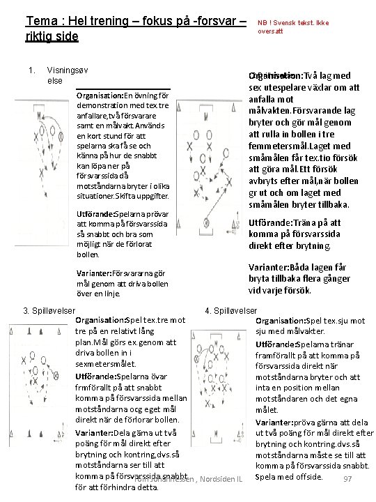 Tema : Hel trening – fokus på -forsvar – riktig side 1. Visningsøv else