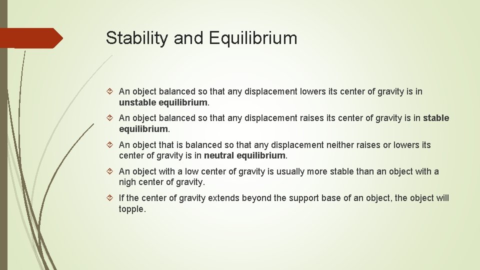 Stability and Equilibrium An object balanced so that any displacement lowers its center of