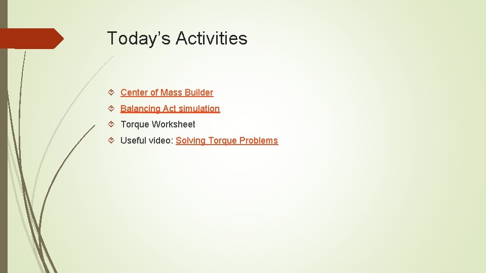 Today’s Activities Center of Mass Builder Balancing Act simulation Torque Worksheet Useful video: Solving