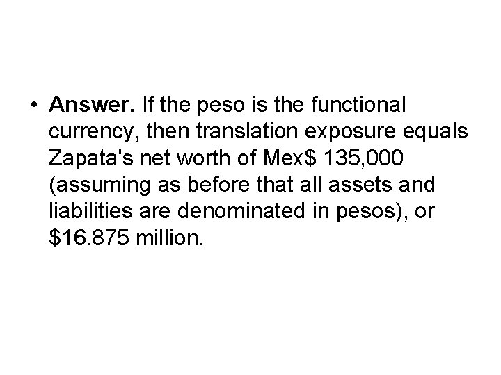  • Answer. If the peso is the functional currency, then translation exposure equals