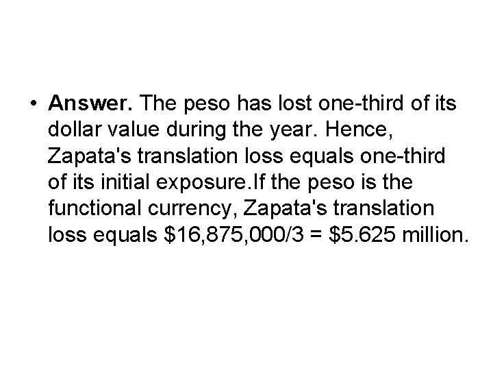  • Answer. The peso has lost one-third of its dollar value during the