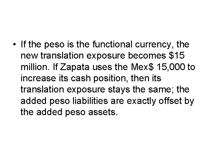  • If the peso is the functional currency, the new translation exposure becomes