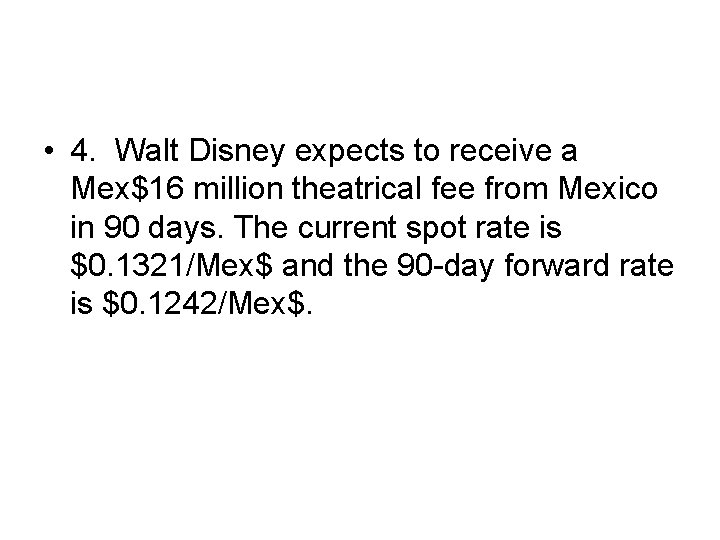  • 4. Walt Disney expects to receive a Mex$16 million theatrical fee from