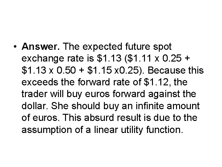  • Answer. The expected future spot exchange rate is $1. 13 ($1. 11