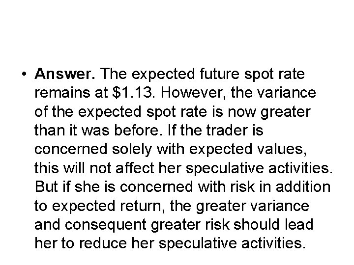  • Answer. The expected future spot rate remains at $1. 13. However, the