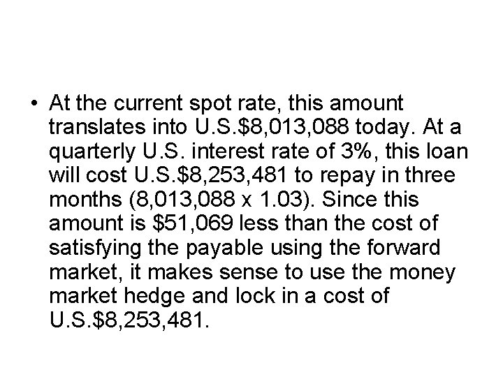  • At the current spot rate, this amount translates into U. S. $8,