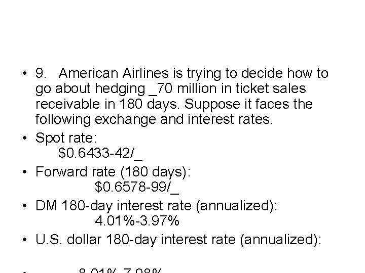  • 9. American Airlines is trying to decide how to go about hedging