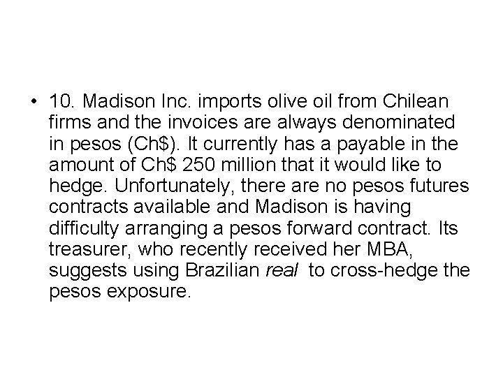  • 10. Madison Inc. imports olive oil from Chilean firms and the invoices