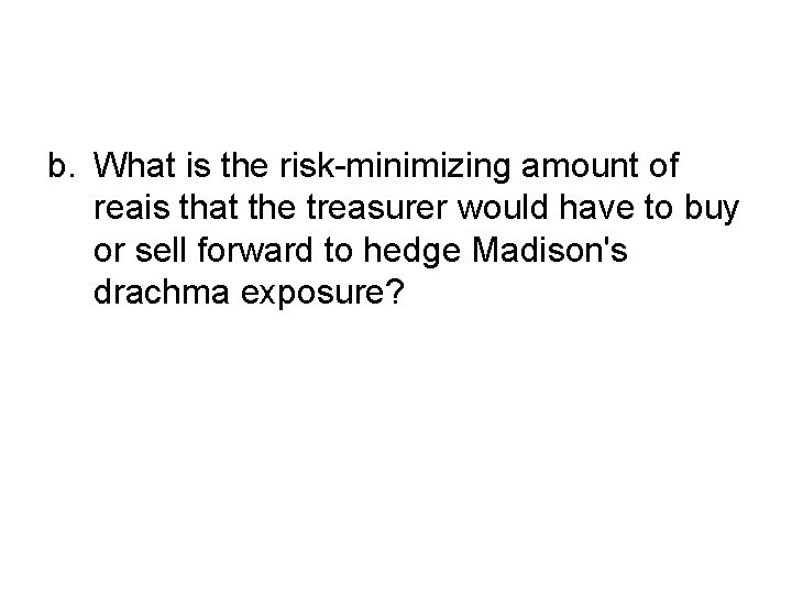 b. What is the risk-minimizing amount of reais that the treasurer would have to