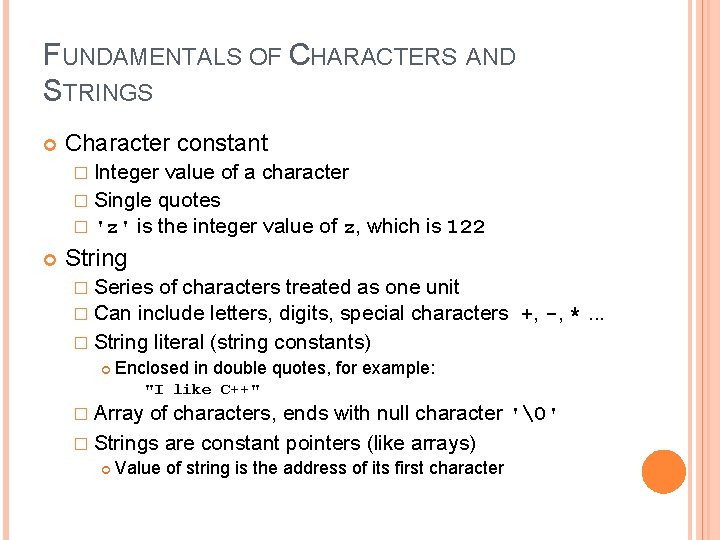 3 FUNDAMENTALS OF CHARACTERS AND STRINGS Character constant � Integer value of a character
