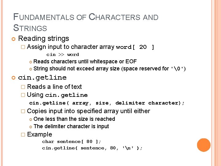 5 FUNDAMENTALS OF CHARACTERS AND STRINGS Reading strings � Assign input to character array