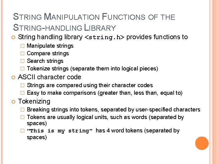 6 STRING MANIPULATION FUNCTIONS OF THE STRING-HANDLING LIBRARY String handling library <string. h> provides